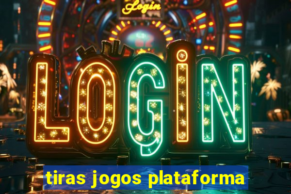 tiras jogos plataforma